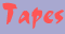 Tapes